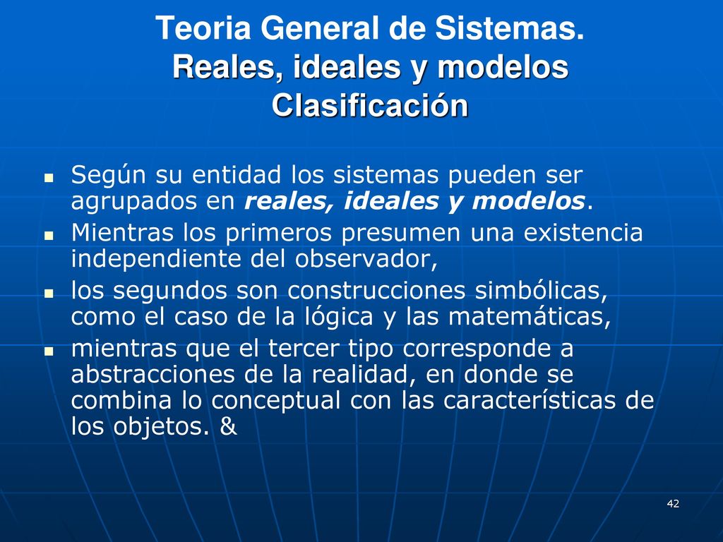 Teoria General de Sistemas. Reales, ideales y modelos Clasificación