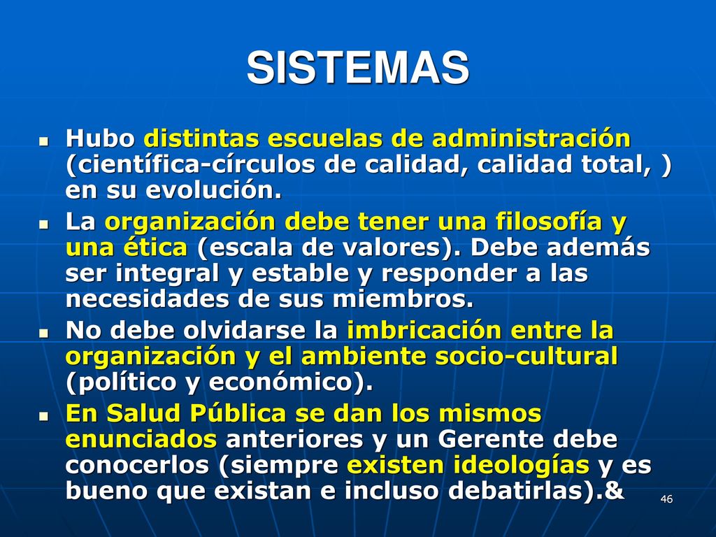SISTEMAS Hubo distintas escuelas de administración (científica-círculos de calidad, calidad total, ) en su evolución.