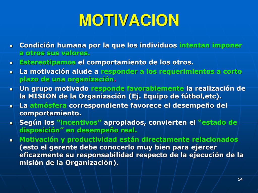 MOTIVACION Condición humana por la que los individuos intentan imponer a otros sus valores. Estereotipamos el comportamiento de los otros.