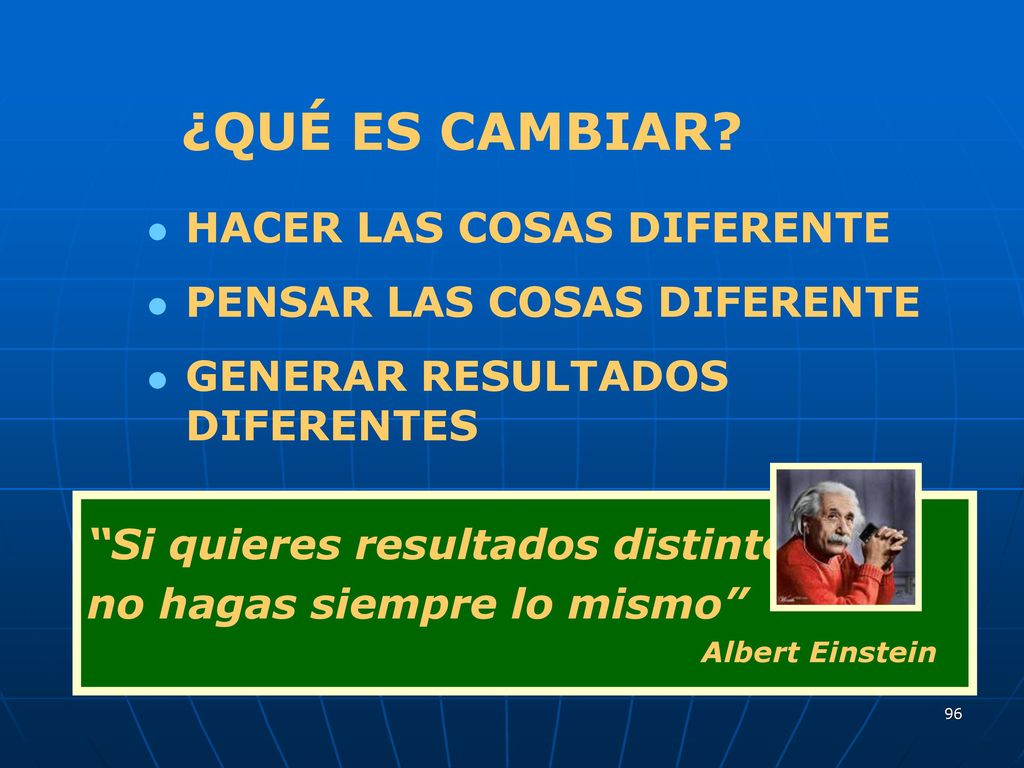¿QUÉ ES CAMBIAR HACER LAS COSAS DIFERENTE PENSAR LAS COSAS DIFERENTE