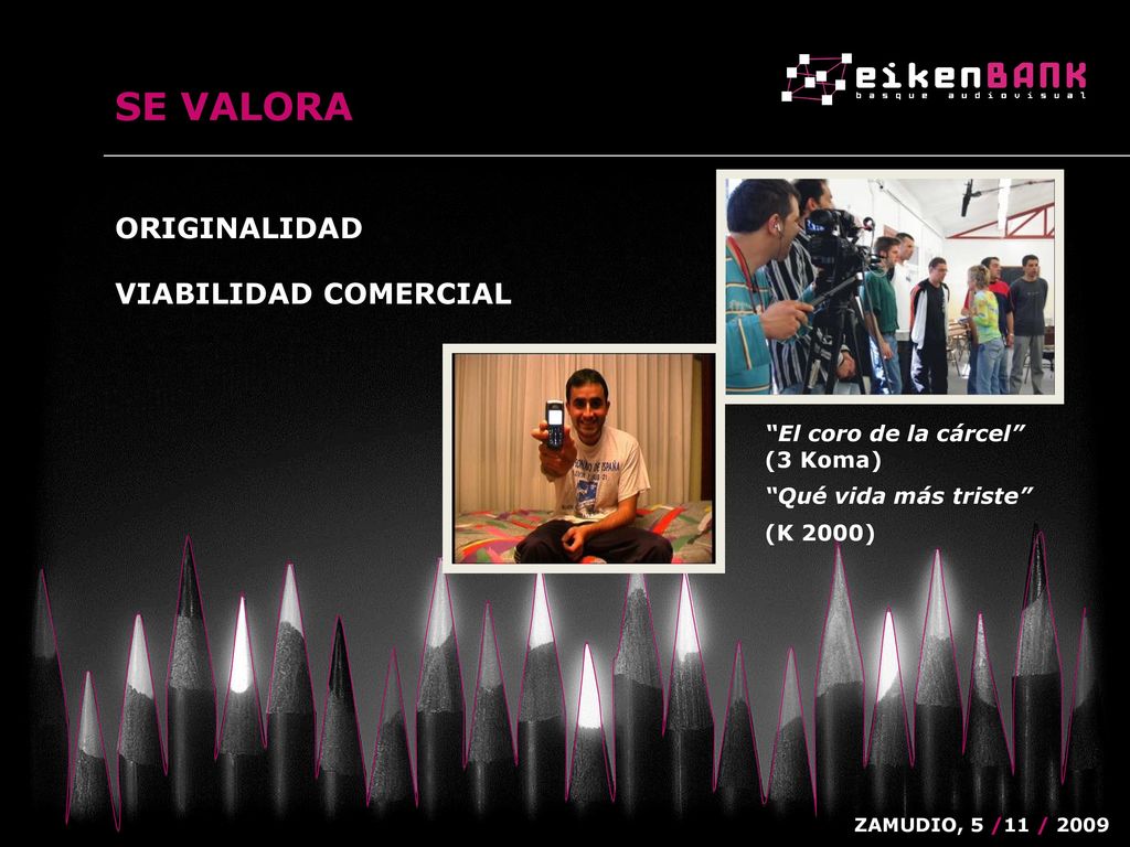 SE VALORA ORIGINALIDAD VIABILIDAD COMERCIAL El coro de la cárcel