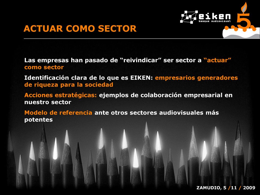 ACTUAR COMO SECTOR Las empresas han pasado de reivindicar ser sector a actuar como sector.