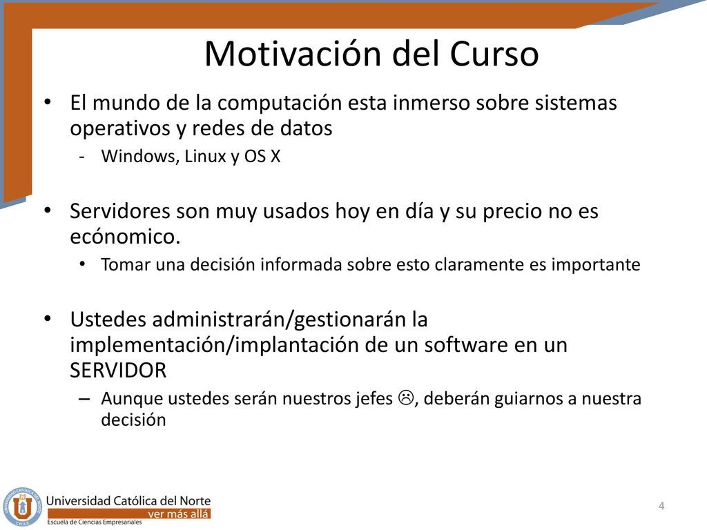 Motivación del Curso El mundo de la computación esta inmerso sobre sistemas operativos y redes de datos.