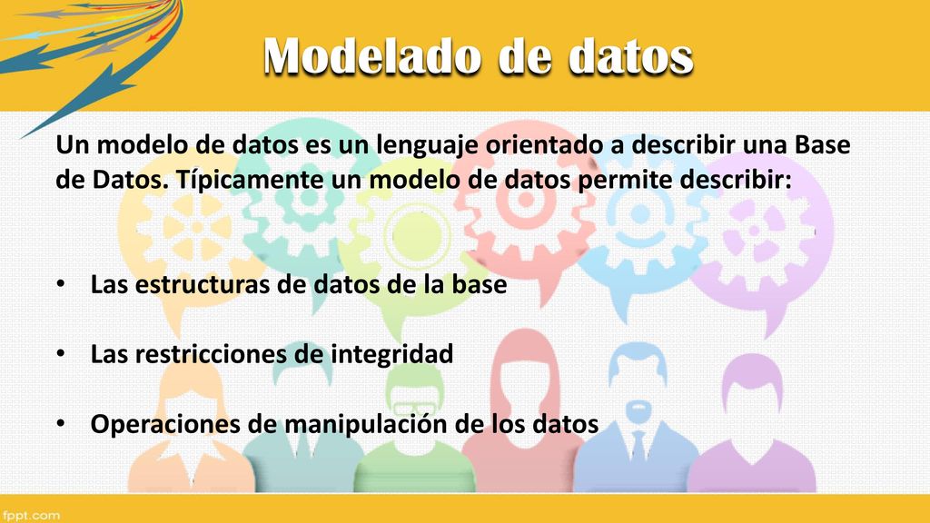 Modelado de datos Un modelo de datos es un lenguaje orientado a describir una Base de Datos. Típicamente un modelo de datos permite describir: