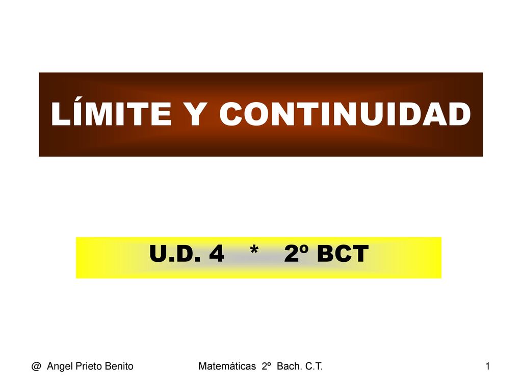 LÍMITE Y CONTINUIDAD U.D. 4 * 2º Angel Prieto Benito