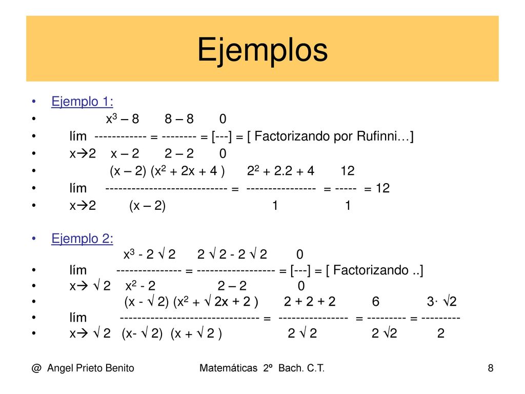 Ejemplos Ejemplo 1: x3 – 8 8 – 8 0. lím ‑‑‑‑‑‑ = ‑ = [---] = [ Factorizando por Rufinni…]