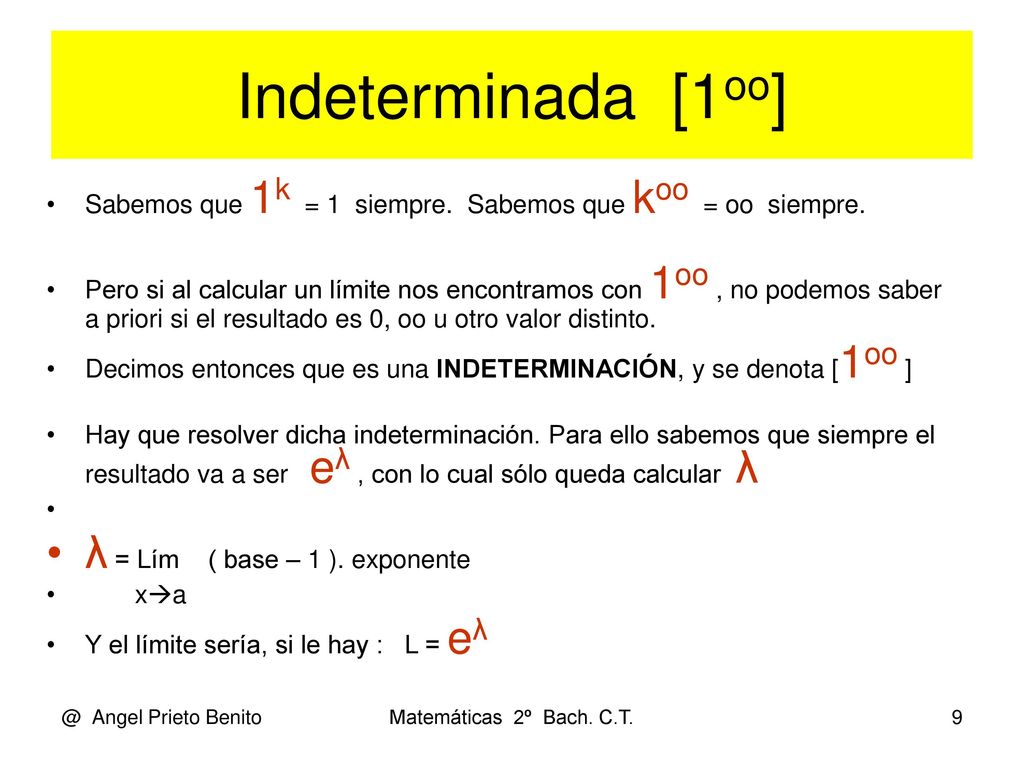 Indeterminada [1oo] λ = Lím ( base – 1 ). exponente