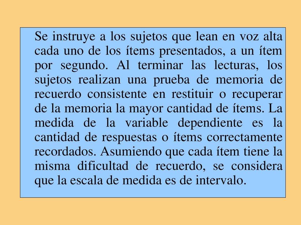 Se instruye a los sujetos que lean en voz alta cada uno de los ítems presentados, a un ítem por segundo.