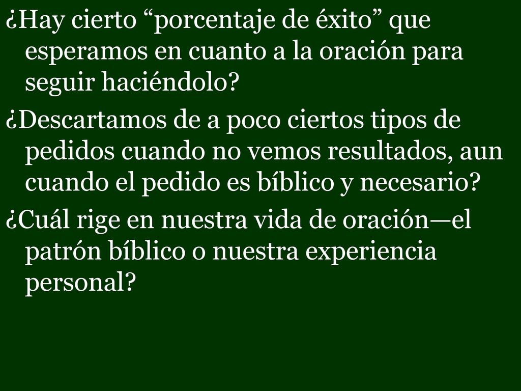 ¿Hay cierto porcentaje de éxito que esperamos en cuanto a la oración para seguir haciéndolo.