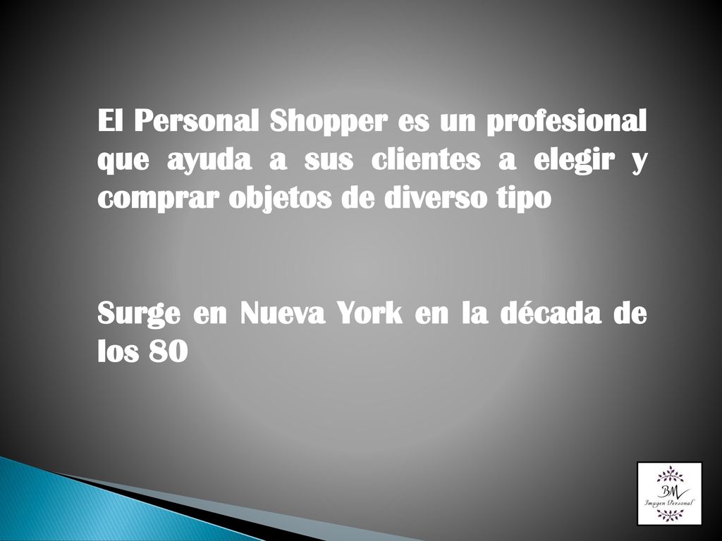 El Personal Shopper es un profesional que ayuda a sus clientes a elegir y comprar objetos de diverso tipo