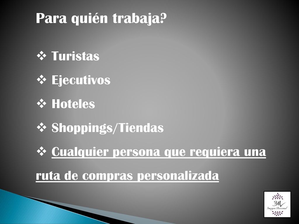 Para quién trabaja Turistas Ejecutivos Hoteles Shoppings/Tiendas
