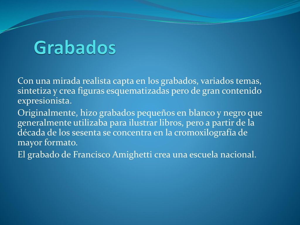 Grabados Con una mirada realista capta en los grabados, variados temas, sintetiza y crea figuras esquematizadas pero de gran contenido expresionista.