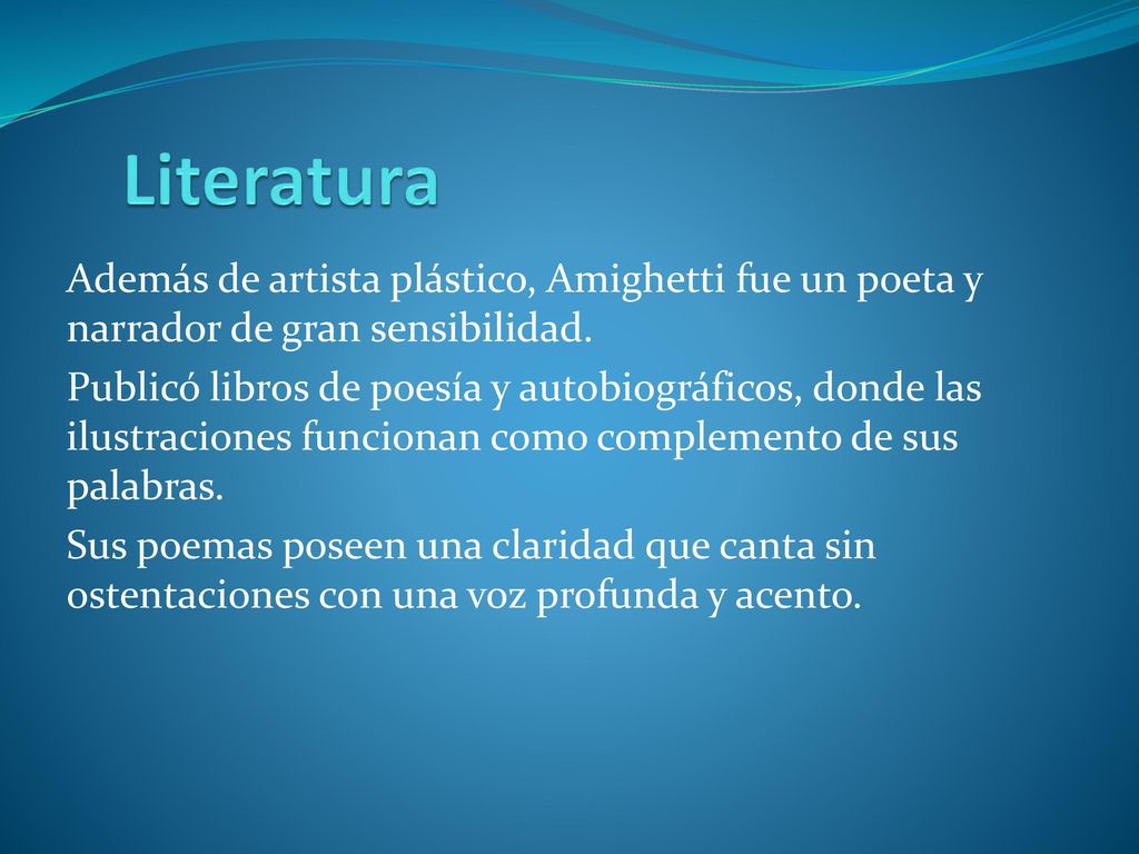 Literatura Además de artista plástico, Amighetti fue un poeta y narrador de gran sensibilidad.