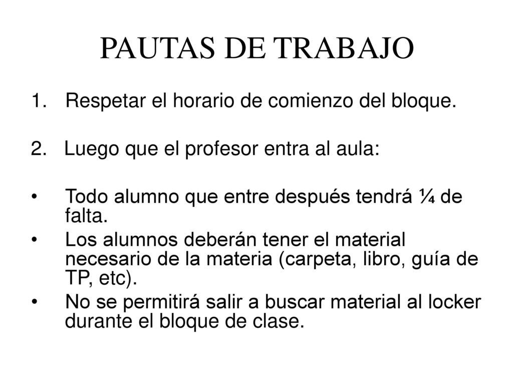 PAUTAS DE TRABAJO Respetar el horario de comienzo del bloque.