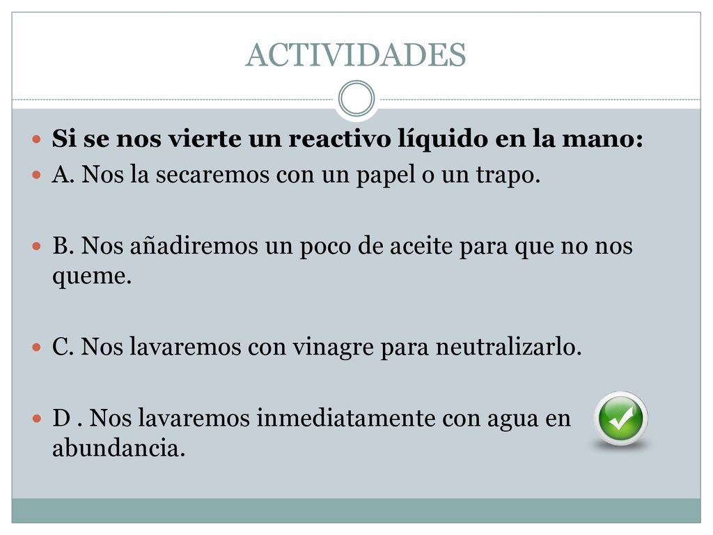 ACTIVIDADES Si se nos vierte un reactivo líquido en la mano: