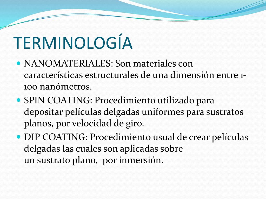 TERMINOLOGÍA NANOMATERIALES: Son materiales con características estructurales de una dimensión entre nanómetros.