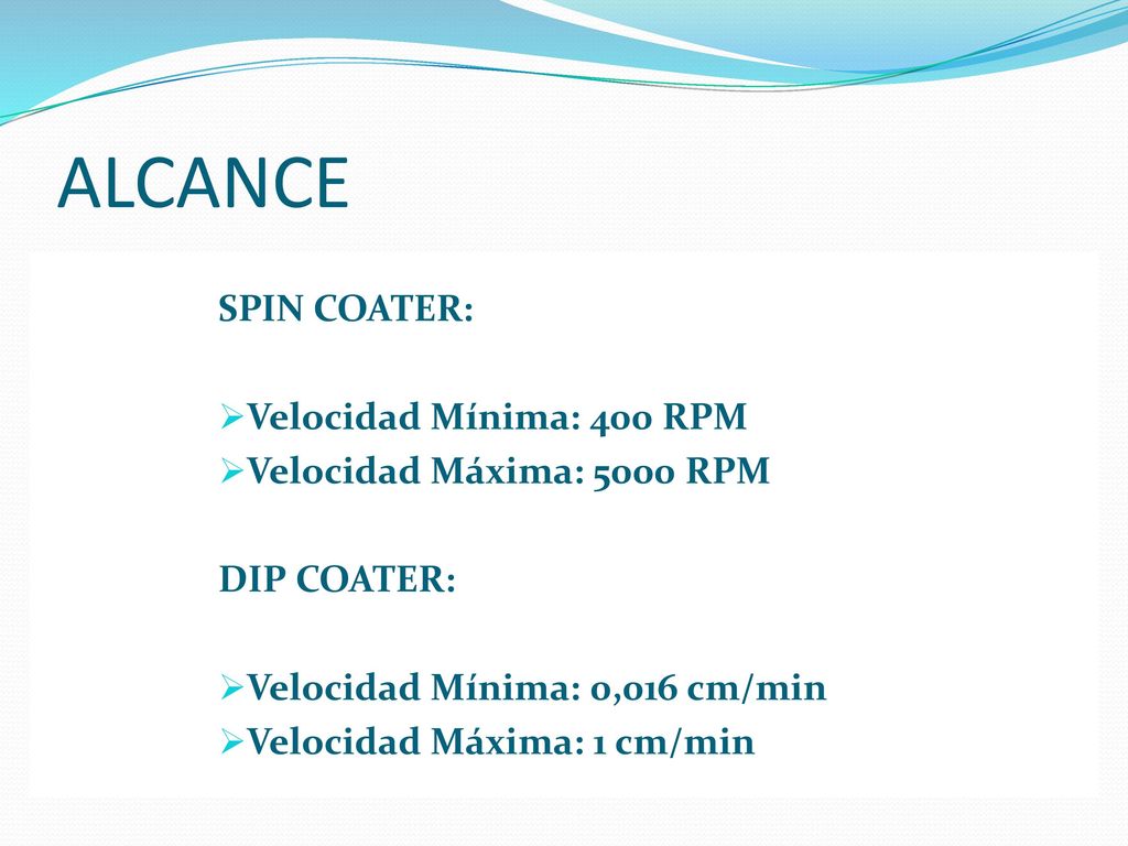ALCANCE SPIN COATER DIP COATER SPIN COATER: Velocidad Mínima: 400 RPM