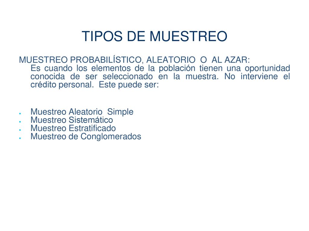 TIPOS DE MUESTREO MUESTREO PROBABILÍSTICO, ALEATORIO O AL AZAR: