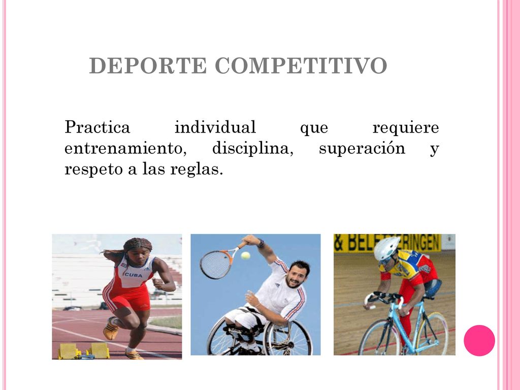 DEPORTE COMPETITIVO Practica individual que requiere entrenamiento, disciplina, superación y respeto a las reglas.