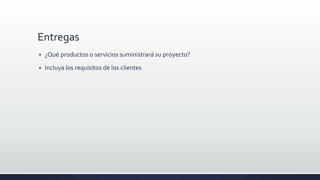 Entregas ¿Qué productos o servicios suministrará su proyecto