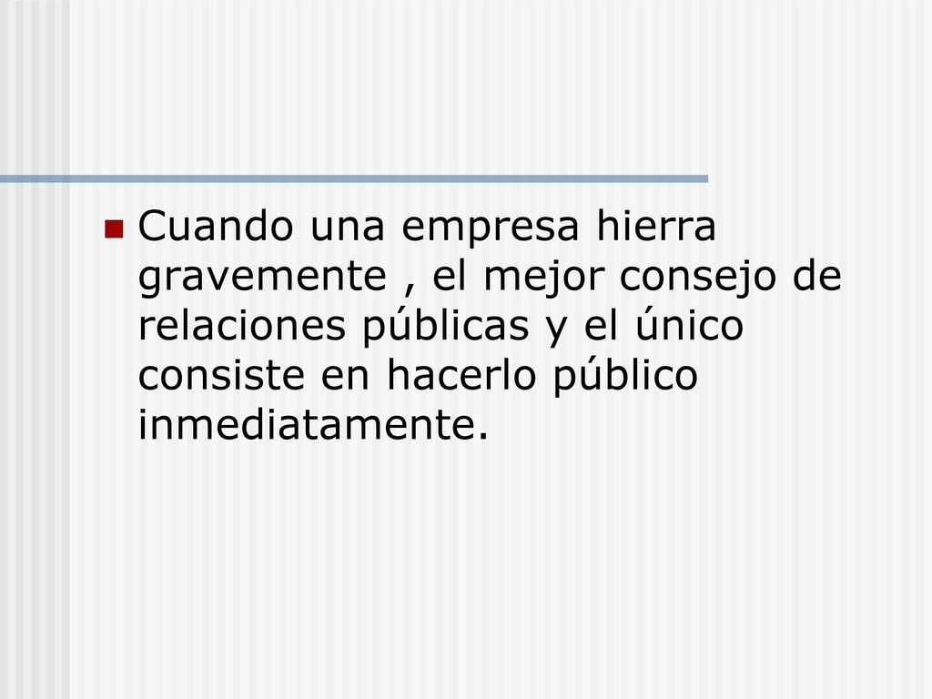Cuando una empresa hierra gravemente , el mejor consejo de relaciones públicas y el único consiste en hacerlo público inmediatamente.