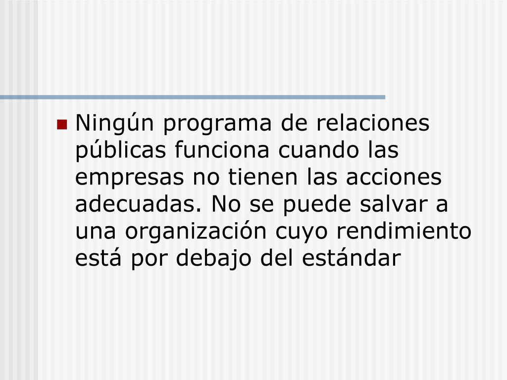 Ningún programa de relaciones públicas funciona cuando las empresas no tienen las acciones adecuadas.