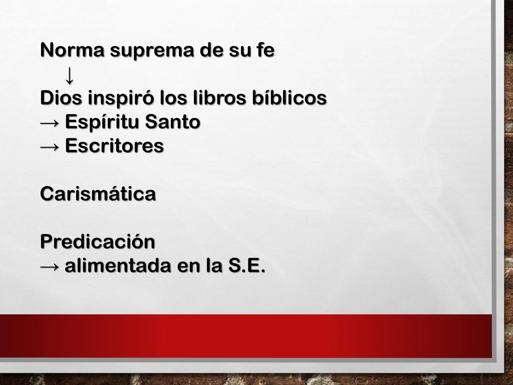 Norma suprema de su fe ↓ Dios inspiró los libros bíblicos. → Espíritu Santo. → Escritores. Carismática.