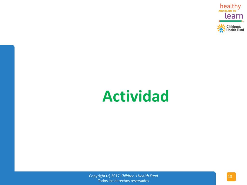 Actividad Facilitator Notes: Hand out the handout and then read the directions for the activity.