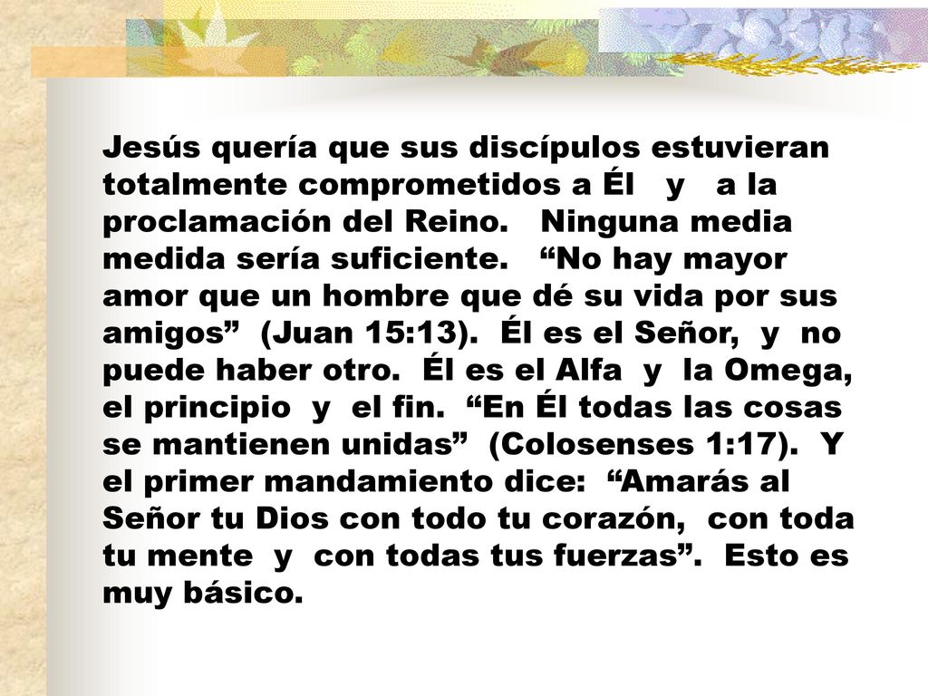Jesús quería que sus discípulos estuvieran totalmente comprometidos a Él y a la proclamación del Reino.