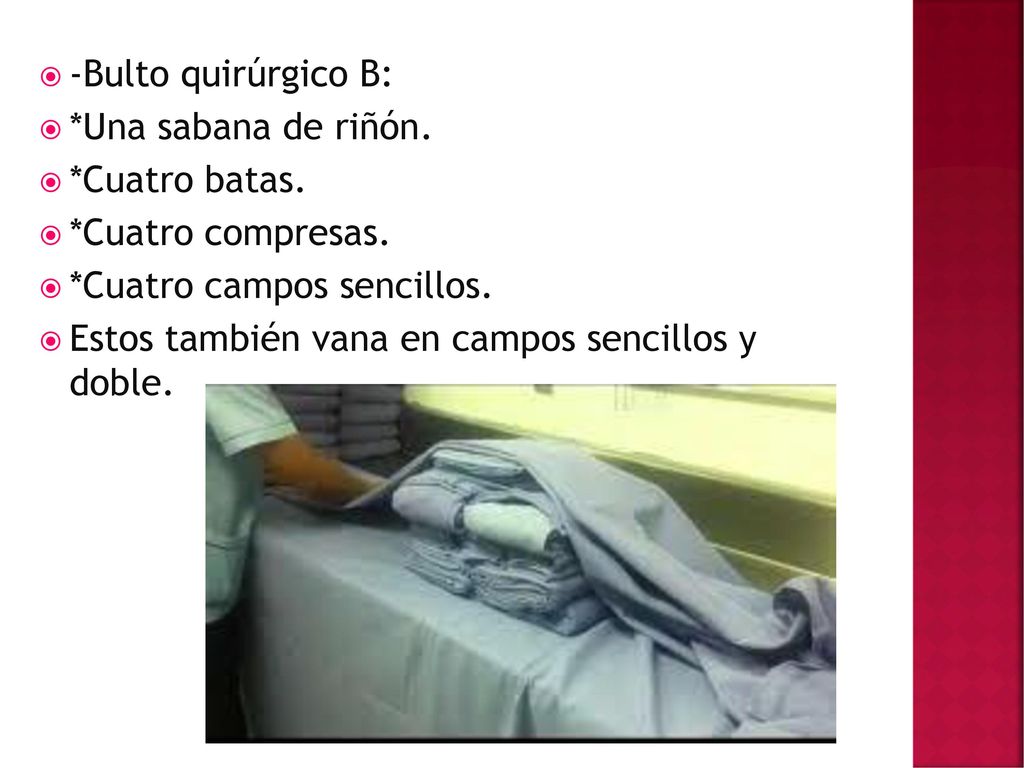 -Bulto quirúrgico B: *Una sabana de riñón. *Cuatro batas. *Cuatro compresas. *Cuatro campos sencillos.