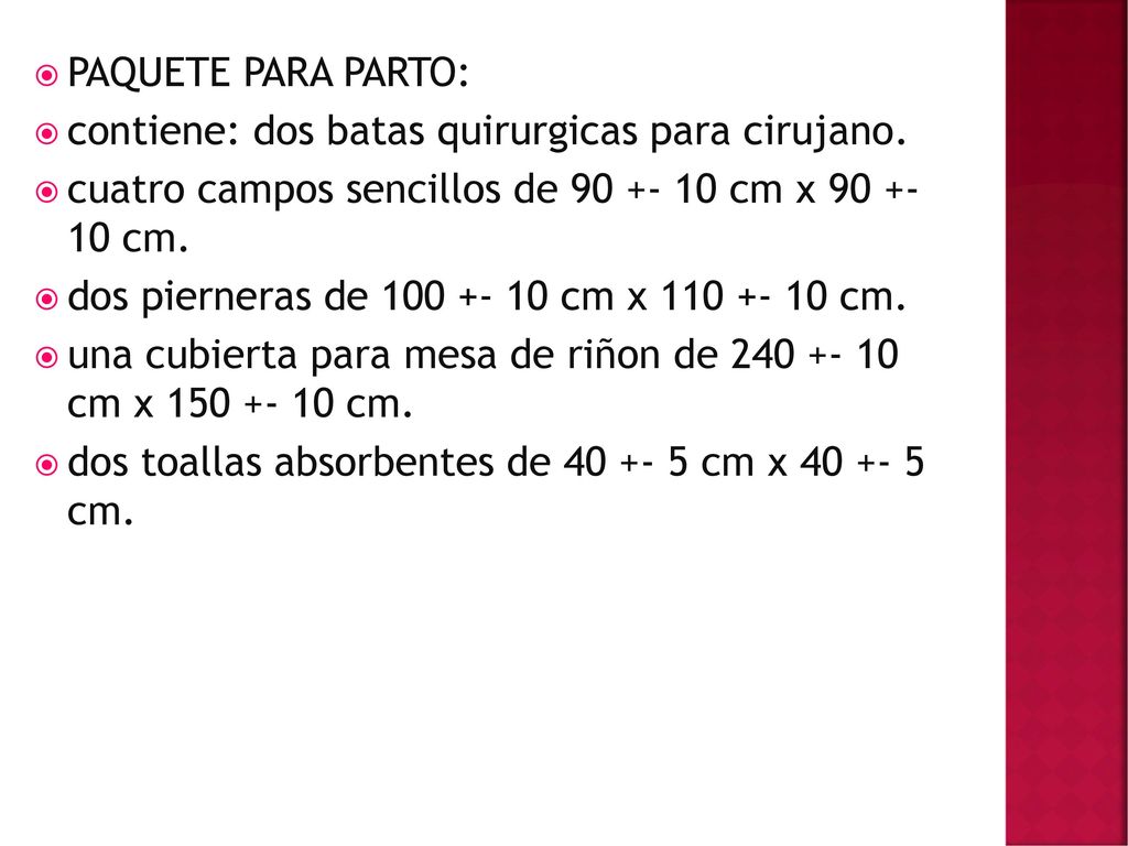 PAQUETE PARA PARTO: contiene: dos batas quirurgicas para cirujano. cuatro campos sencillos de cm x cm.