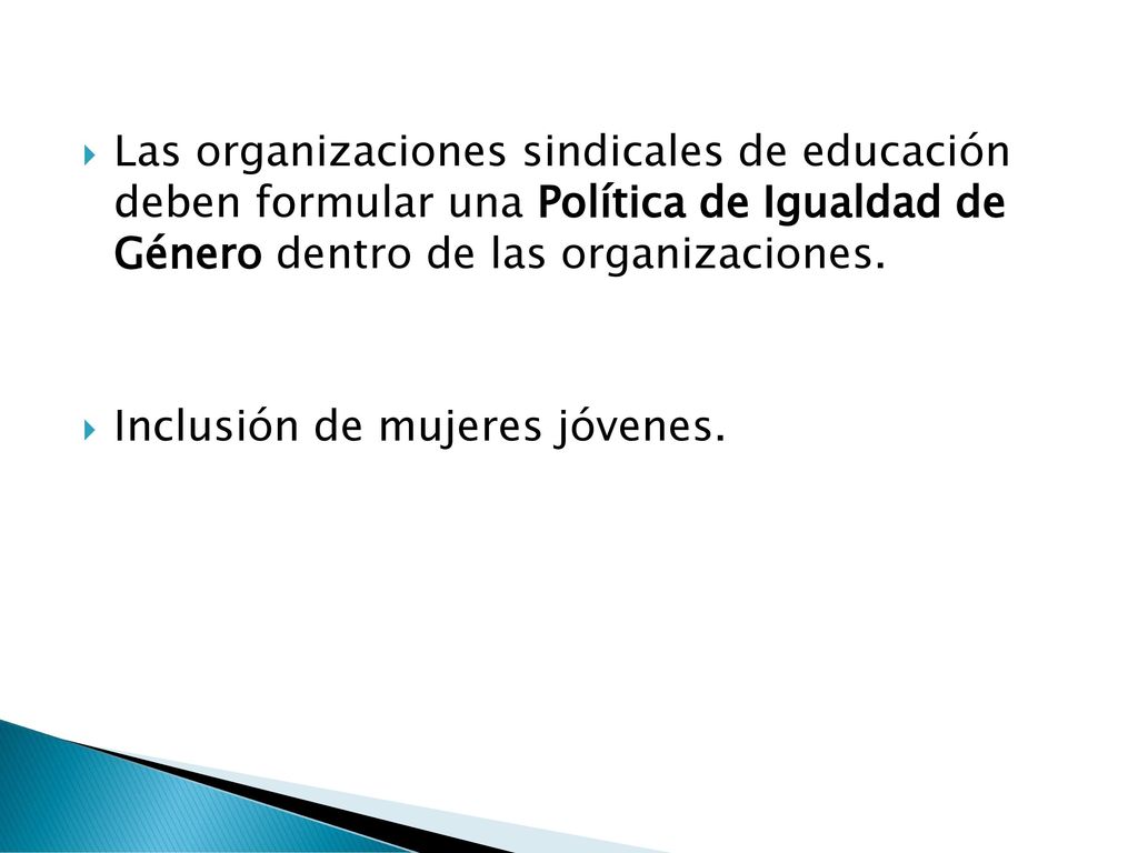 Las organizaciones sindicales de educación deben formular una Política de Igualdad de Género dentro de las organizaciones.