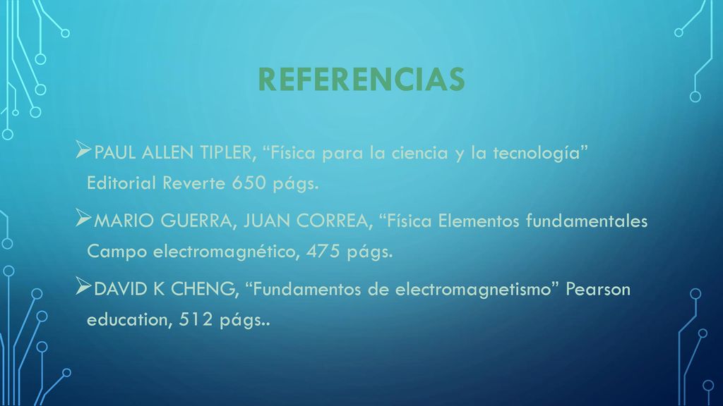 Referencias PAUL ALLEN TIPLER, Física para la ciencia y la tecnología Editorial Reverte 650 págs.