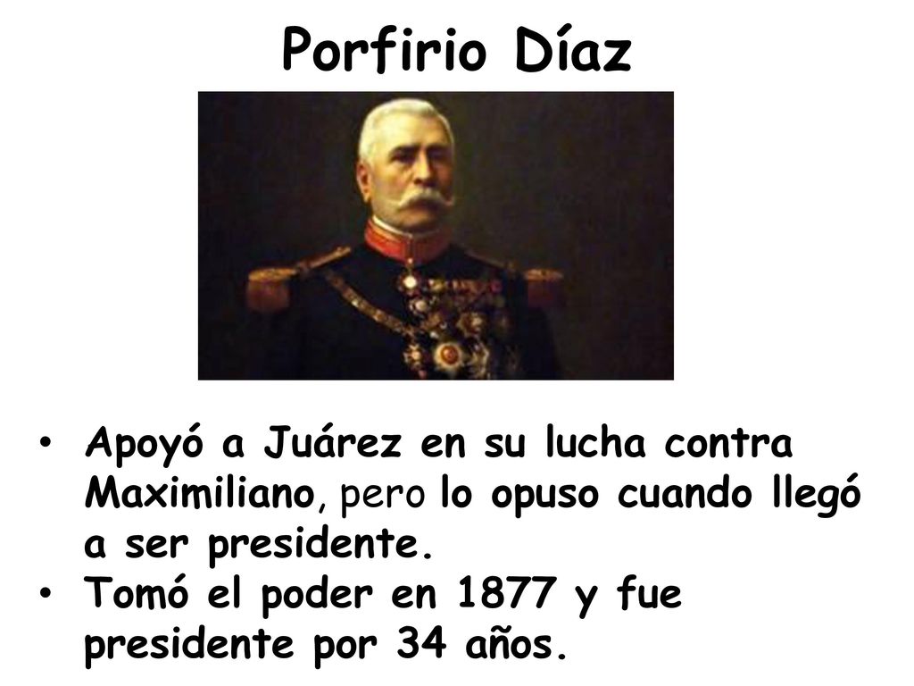Porfirio Díaz Apoyó a Juárez en su lucha contra Maximiliano, pero lo opuso cuando llegó a ser presidente.