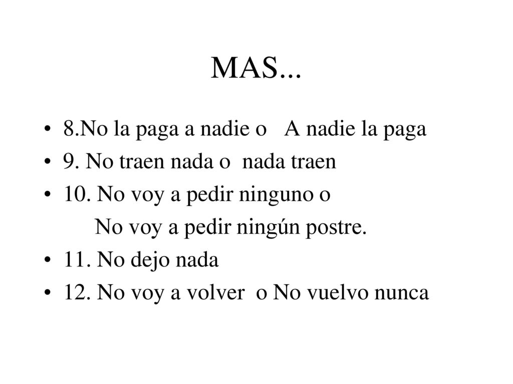 MAS... 8.No la paga a nadie o A nadie la paga