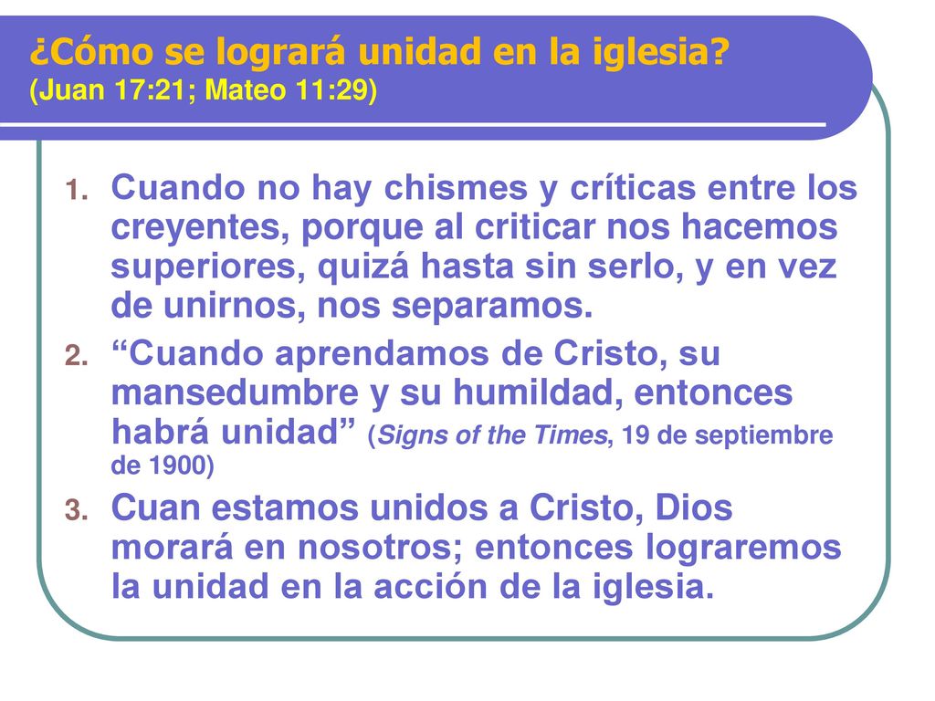 ¿Cómo se logrará unidad en la iglesia (Juan 17:21; Mateo 11:29)