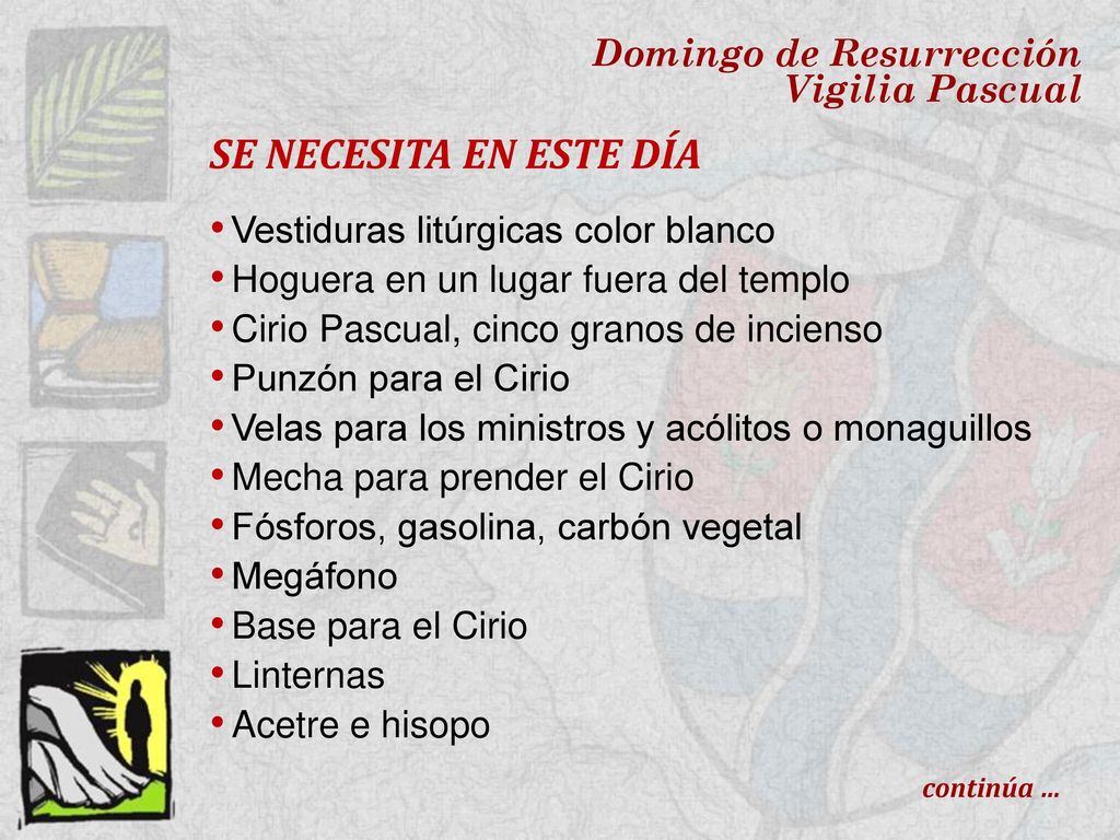 SE NECESITA EN ESTE DÍA Domingo de Resurrección Vigilia Pascual