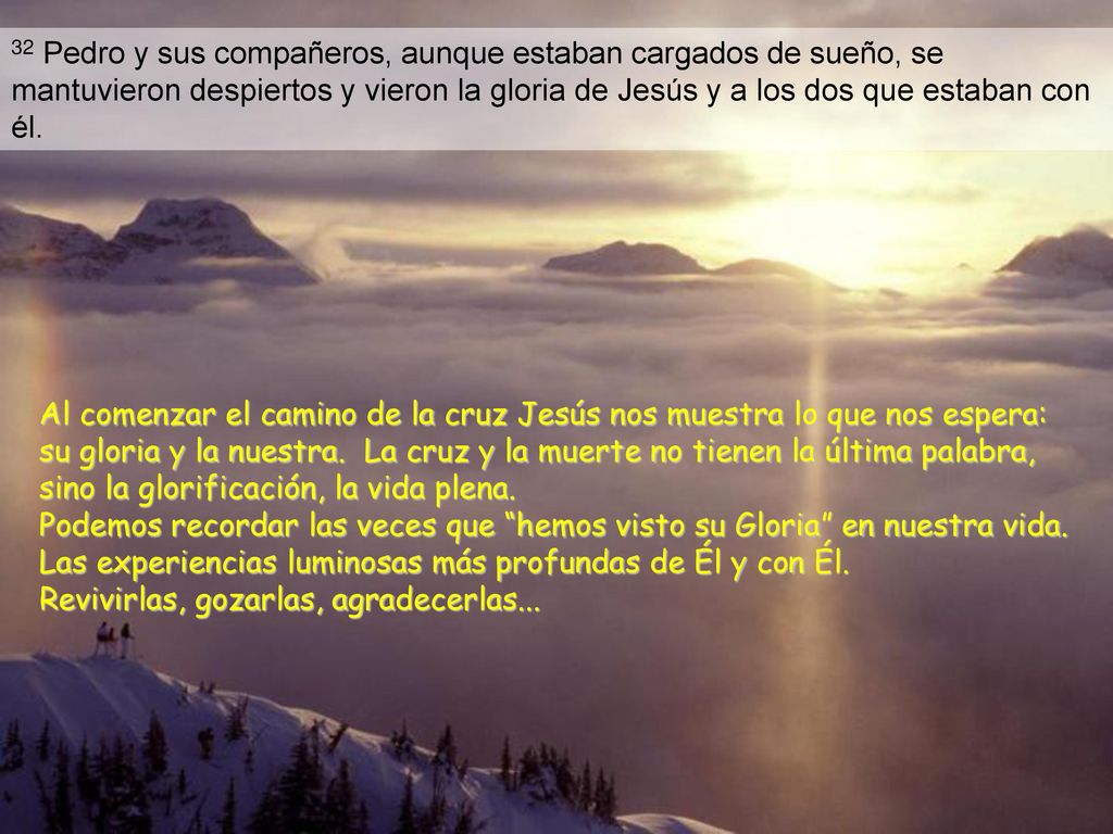 32 Pedro y sus compañeros, aunque estaban cargados de sueño, se mantuvieron despiertos y vieron la gloria de Jesús y a los dos que estaban con él.