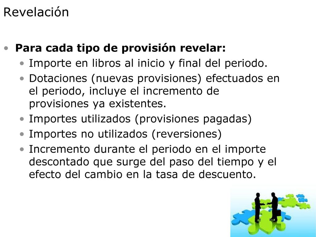 Revelación Para cada tipo de provisión revelar: