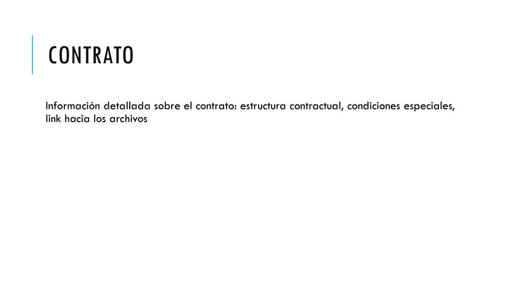 CONTRATO Información detallada sobre el contrato: estructura contractual, condiciones especiales, link hacia los archivos.