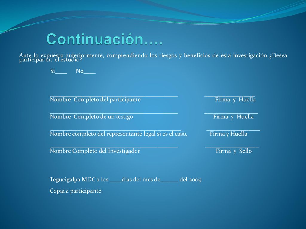 Continuación…. Ante lo expuesto anteriormente, comprendiendo los riesgos y beneficios de esta investigación ¿Desea participar en el estudio