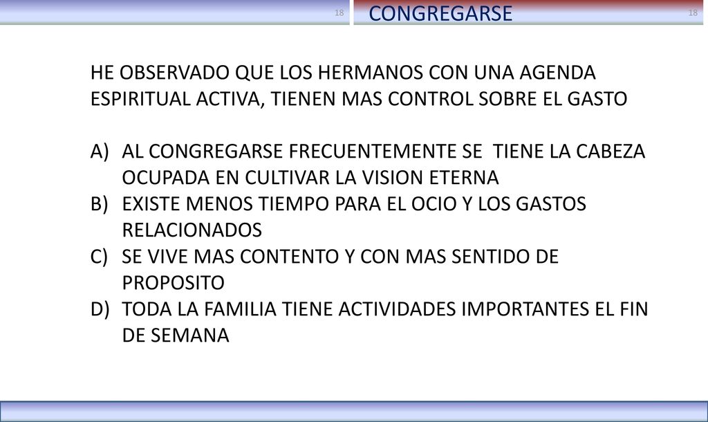 CONGREGARSE HE OBSERVADO QUE LOS HERMANOS CON UNA AGENDA ESPIRITUAL ACTIVA, TIENEN MAS CONTROL SOBRE EL GASTO.
