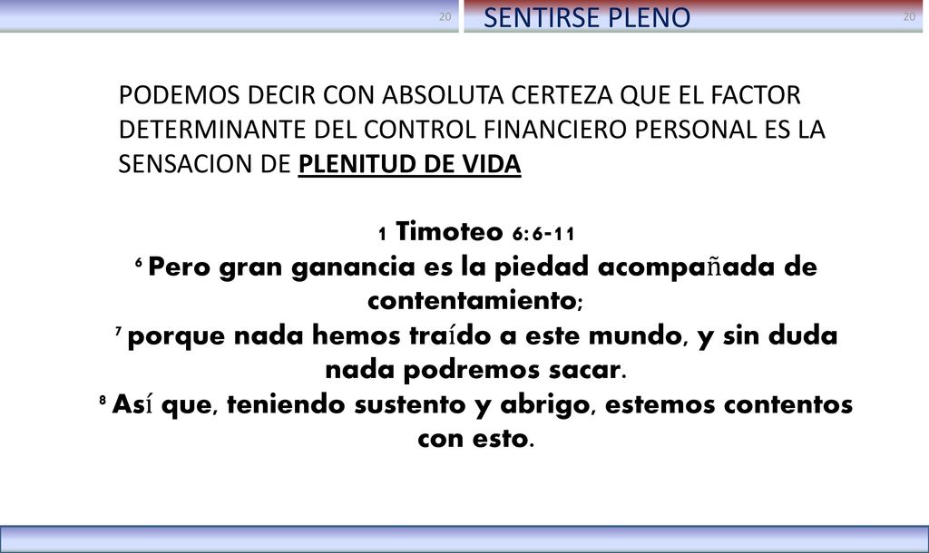 SENTIRSE PLENO PODEMOS DECIR CON ABSOLUTA CERTEZA QUE EL FACTOR DETERMINANTE DEL CONTROL FINANCIERO PERSONAL ES LA SENSACION DE PLENITUD DE VIDA.
