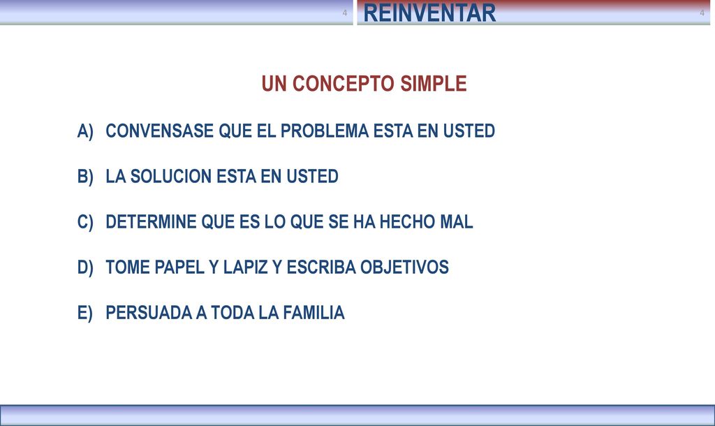 REINVENTAR UN CONCEPTO SIMPLE CONVENSASE QUE EL PROBLEMA ESTA EN USTED