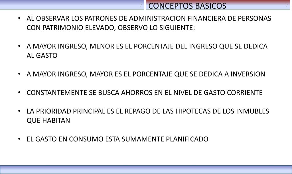 CONCEPTOS BASICOS AL OBSERVAR LOS PATRONES DE ADMINISTRACION FINANCIERA DE PERSONAS CON PATRIMONIO ELEVADO, OBSERVO LO SIGUIENTE: