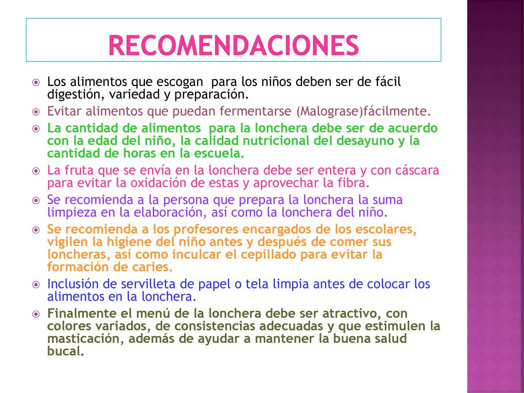 recomendaciones Los alimentos que escogan para los niños deben ser de fácil digestión, variedad y preparación.