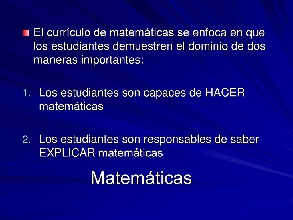 El currículo de matemáticas se enfoca en que los estudiantes demuestren el dominio de dos maneras importantes: