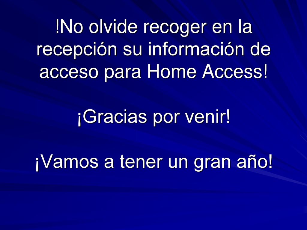 !No olvide recoger en la recepción su información de acceso para Home Access.
