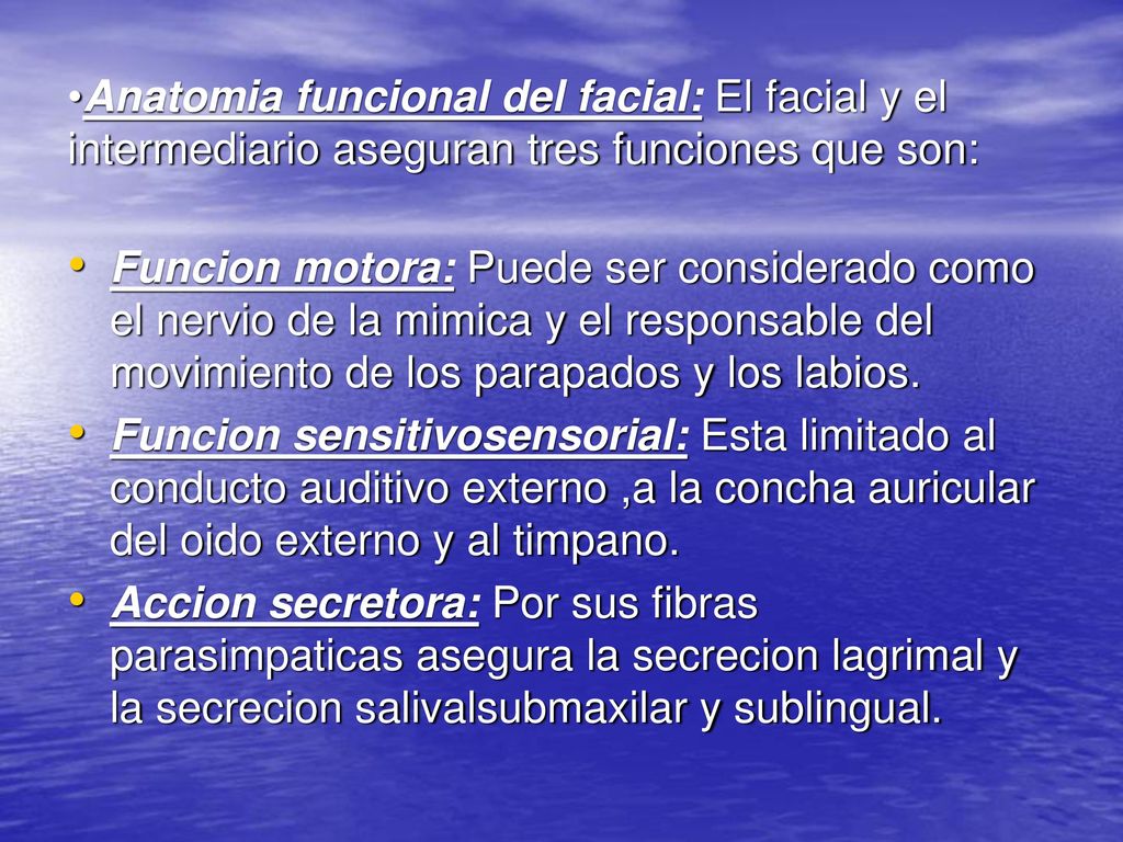 Anatomia funcional del facial: El facial y el intermediario aseguran tres funciones que son: