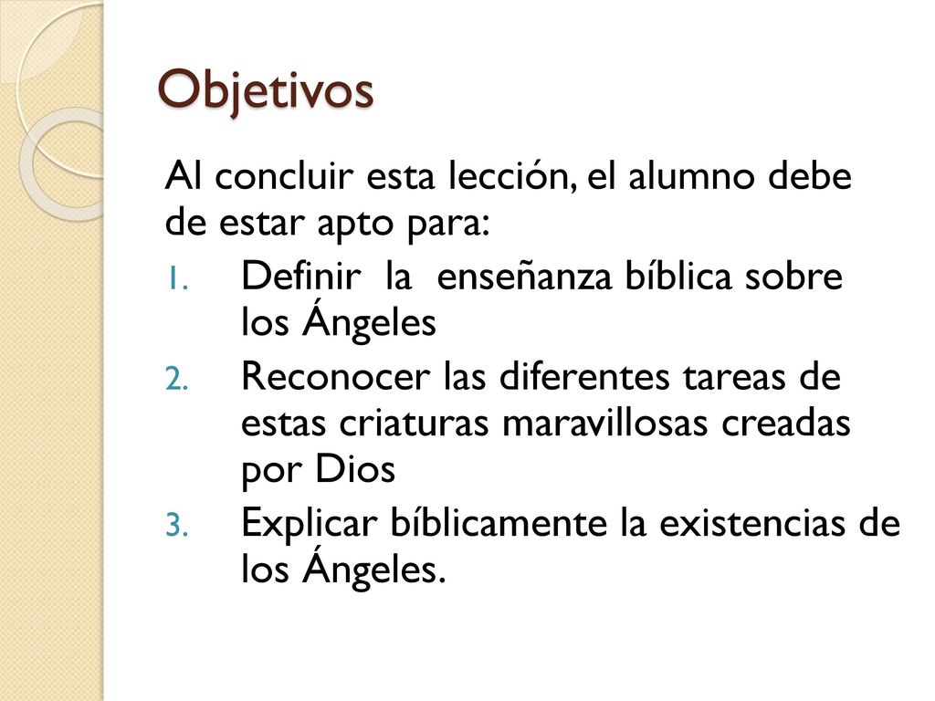 Objetivos Al concluir esta lección, el alumno debe de estar apto para: